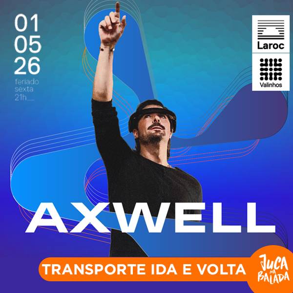 Laroc Valinhos 2026 - Axwell - Bate e Volta Juca na Balada em Valinhos