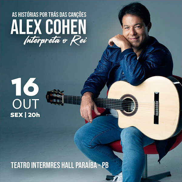 Alex Cohen Interpreta o Rei em Cabedelo